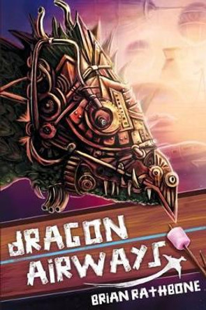 Dragon Airways Brian Rathbone 9781530691890