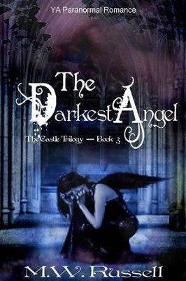 The Darkest Angel (The Castle Trilogy) by M W Russell