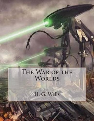 The War of the Worlds H G Wells 9781511549646