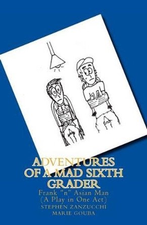 Adventures of a Mad Sixth Grader by Marie Gouba