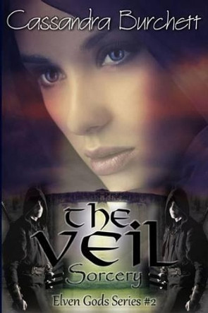 The Veil: Sorcery Cassandra Burchett 9781496092236