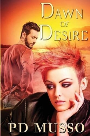 Dawn of Desire by P D Musso