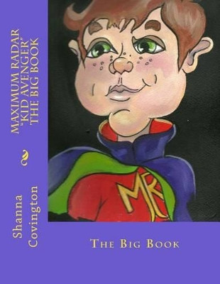 Maximum Radar "Kid Avenger" The Big Book Shanna Covington 9781494981877
