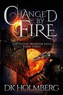 Changed by Fire D K Holmberg 9781512145854