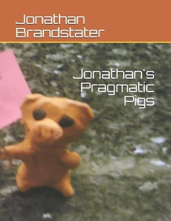 Jonathan's Pragmatic Pigs Jonathan Jay Brandstater 9781078213080