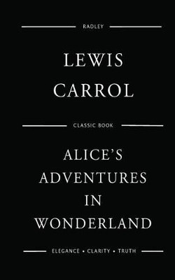 Alice's Adventures in Wonderland Lewis Carrol 9781539741916