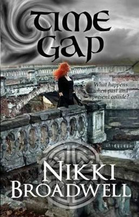 Time Gap: What happens when past and present collide? Nikki Broadwell 9780997994148