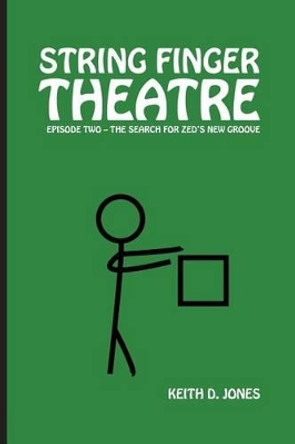 String Finger Theatre, Episode Two by Keith D Jones