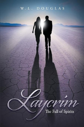 Laycrim: The Fall of Spirits W L Douglas 9781483491165