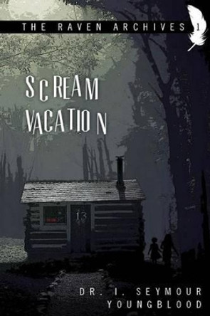 Scream Vacation I Seymour Youngblood 9781484957745