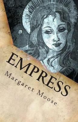 Empress: Annunaki Song of the Beginning Book Two M F Moose 9781492255680