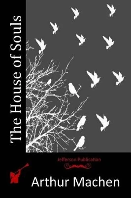 The House of Souls Arthur Machen 9781512155242