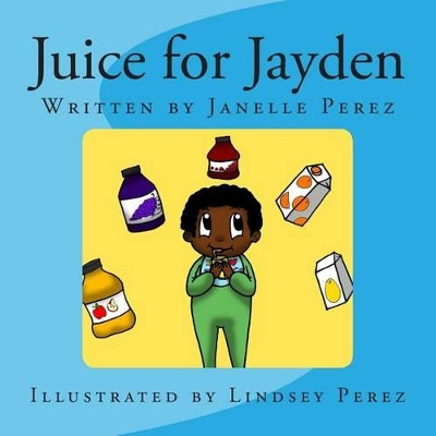 Juice for Jayden by Lindsey Danae Perez