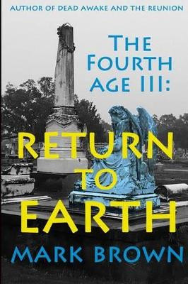 The Fourth Age III by Mark Brown, Bappsc(phty) Mhsc(sport Phty) MBA Fasmf (Melbourne University Australia)