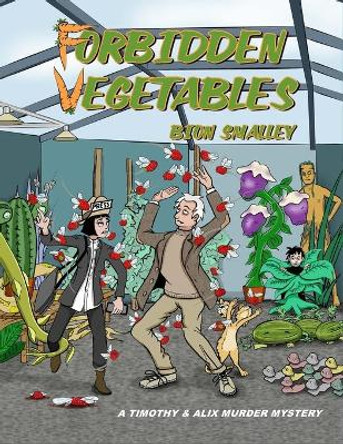 Forbidden Vegetables: A Timothy & Alix murder mystery Bion Smalley 9781078355308