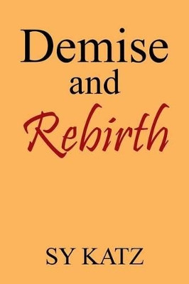 Demise and Rebirth by Sy Katz