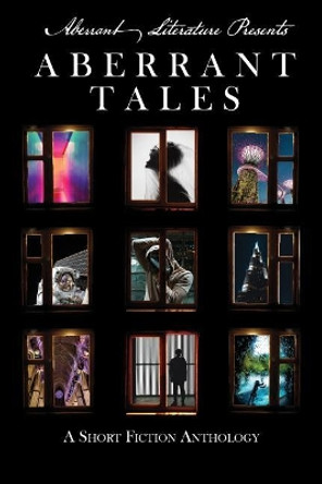 Aberrant Tales: A Short Fiction Anthology Jason Peters 9780998021164