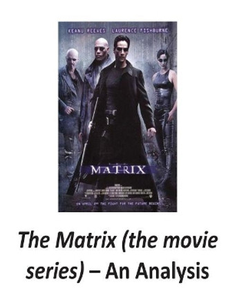 The Matrix (the Movie Series): An Analysis Mr Brendan Francis O'Halloran 9781539685258