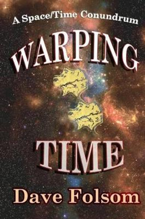 Warping Time Dave Folsom 9781511569507