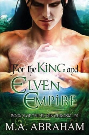 For the King and Elven Empire M a Abraham 9781511570183