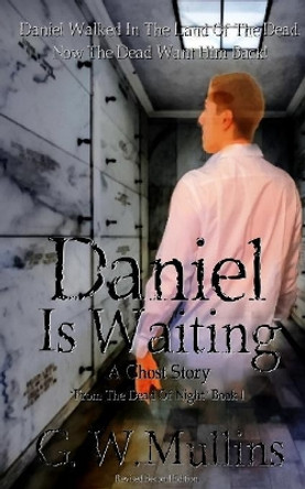 Daniel Is Waiting A Ghost Story G W Mullins 9781640073289