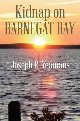 Kidnap on Barnegat Bay by Joseph R Yeamans