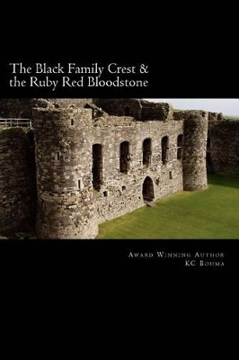 The Black Family Crest & The Ruby Red Bloodstone by Kc Bouma