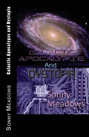 Galactic Apocalypse and Dystopia Sonny Meadows 9781496116482