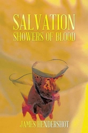 Salvation Showers of Blood James Hendershot 9781490714882