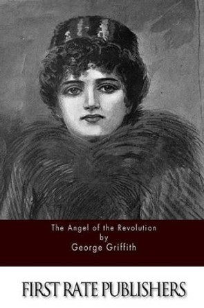 The Angel of the Revolution George Chetwynd Griffith 9781511574082