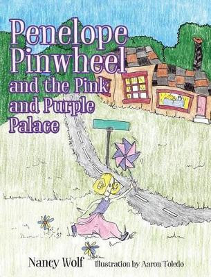 Penelope Pinwheel and the Pink and Purple Palace Nancy Wolf 9781478782827