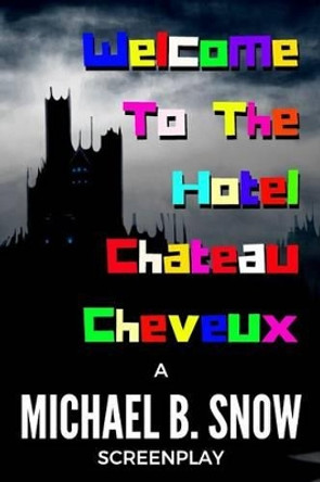Welcome To The Hotel Chateau Cheveux by Michael B Snow