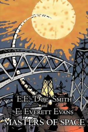 Masters of Space by E. E. 'Doc' Smith, Science Fiction, Adventure, Space Opera E E 'Doc' Smith 9781603124423