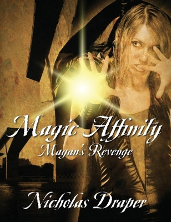 Magic Affinity: Magan's Revenge Nicholas Draper (University College London) 9781478783428
