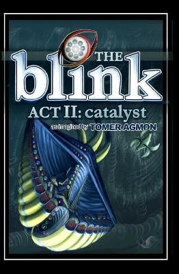 The Blink: Catalyst: Dreams and Illusions: ACT II Tomer Agmon 9780996547826