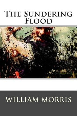 The Sundering Flood William Morris 9781514811856