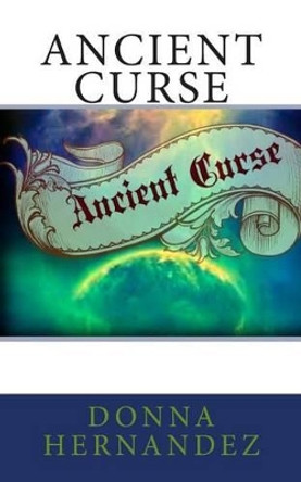 Ancient Curse Donna Hernandez 9781492277637