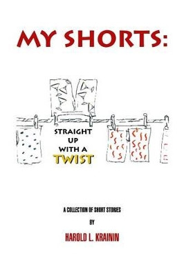 My Shorts Straight Up With a Twist by Har L Krainin