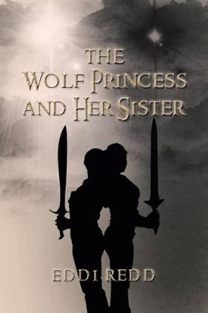 The Wolf Princess and Her Sister Eddi Redd 9781491707685