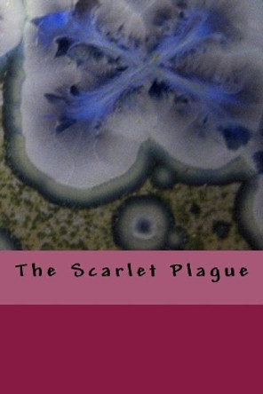 The Scarlet Plague Jack London 9781539776444