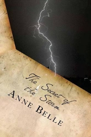 The Secret of the Storm Anne Belle 9781484989395