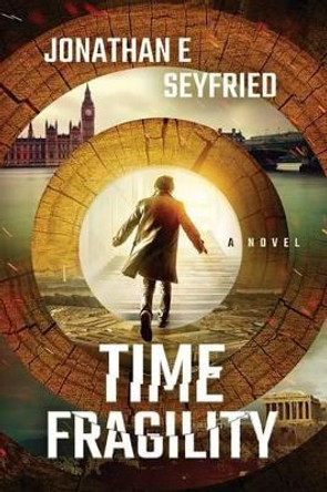 Time Fragility Jonathan E Seyfried 9781530740765