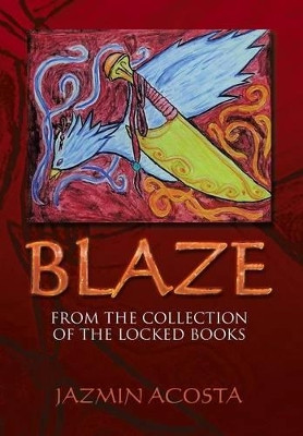 Blaze: From the Collection of the Locked Books Jazmin Acosta 9781493198344