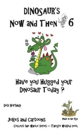 Dinosaur's Now and Then 6 by Desi Northup