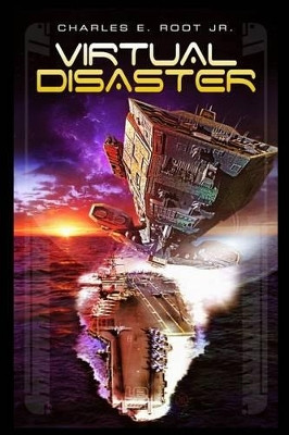 Virtual Disaster by Charles E Root Jr