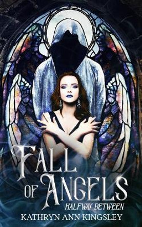 Fall of Angels Kathryn Ann Kingsley 9781640348134