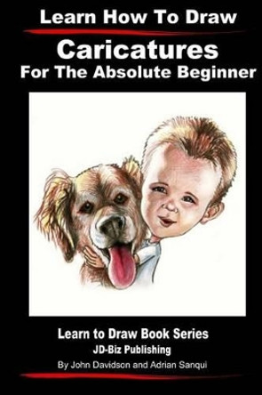 Learn How to Draw Caricatures For the Absolute Beginner Adrian Sanqui 9781497521025