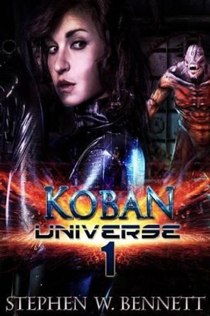 Koban Universe 1 Stephen W Bennett 9781497521841