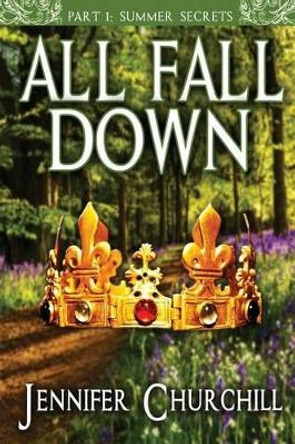 All Fall Down: Part 1 Spring Showers Jennifer Churchill 9781530750153