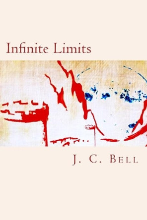 Infinite Limits J C Bell 9781481127752